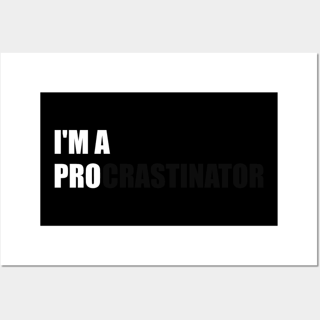 I'M A PRO PROCRASTINATOR Wall Art by MisterThi